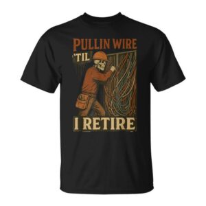 Pullin Wire Til I Retire Skeleton Retro Electrician Vintage T-Shirt